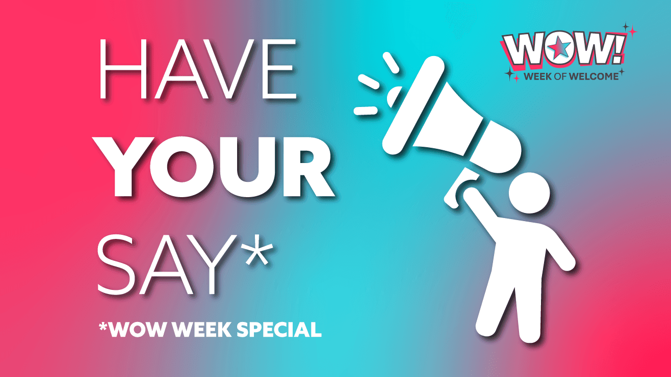 Have Your Say - W.O.W. Week Special